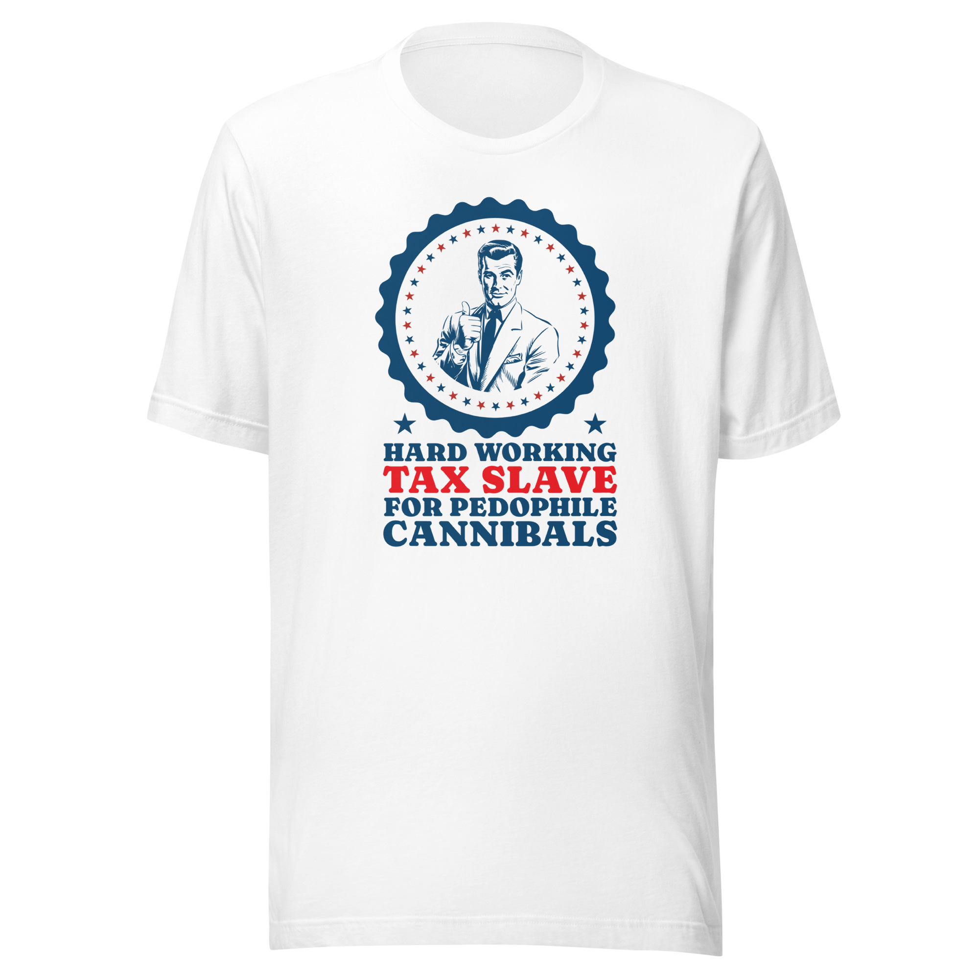 Hard Working Tax Slave Funny Political Unisex T-Shirt Bella Canvas