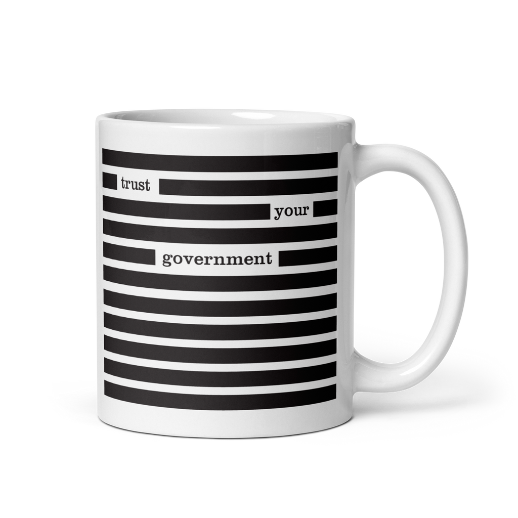 Trust Your Government Funny Political White Ceramic Coffee Mug 11oz